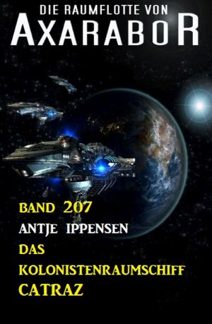 [Raumflotte von Axarabor 207] • Das Kolonistenraumschiff CATRAZ